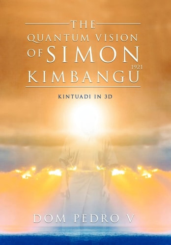 The Quantum Vision of Simon Kimbangu Kintuadi In 3D
