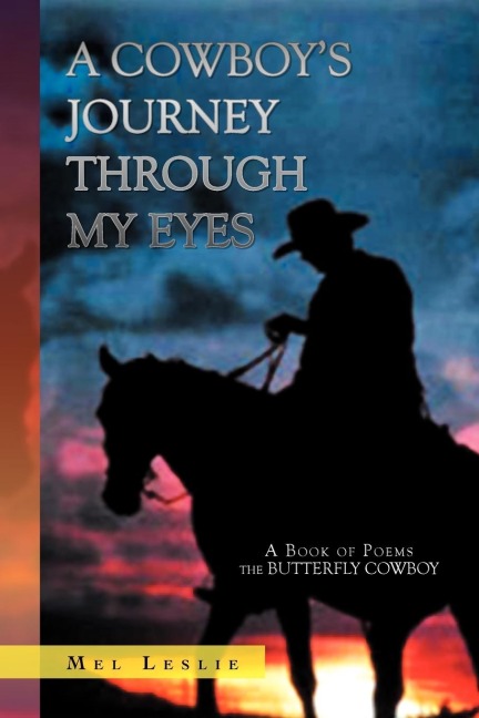 A Cowboys Journey Through My Eyes: A Book of Poems