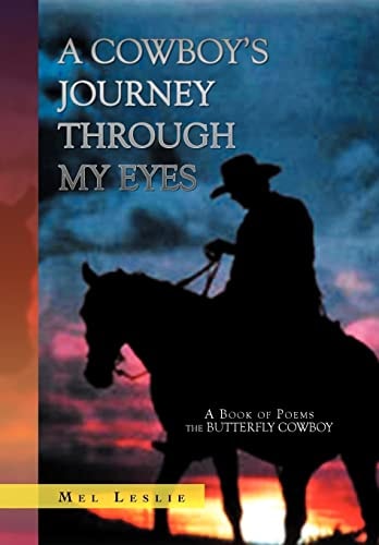 A Cowboy's Journey Through My Eyes A Book of Poems