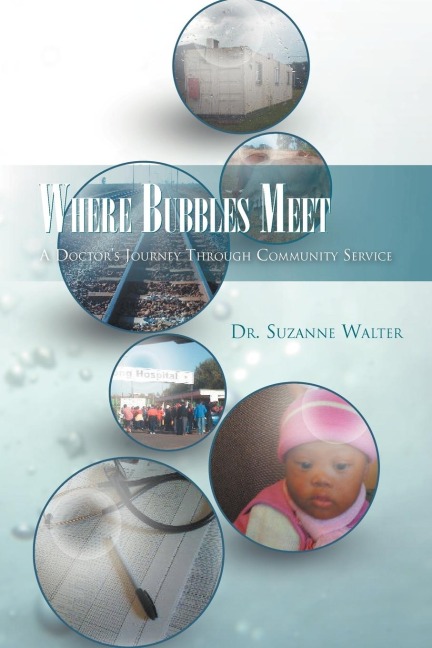 Where Bubbles Meet: A Doctors Journey Through Community Service