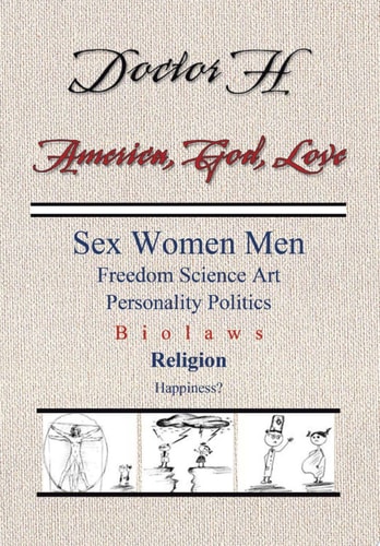 America, God, Love Sex, Women, Men, Freedom, Science, Art, Personality, Politics, Bio Laws, Religion, Happiness?
