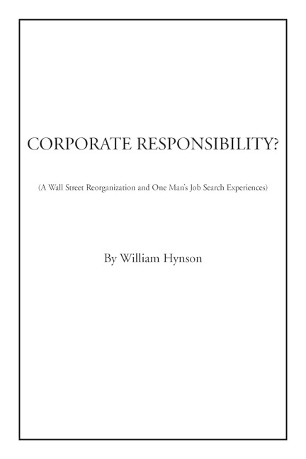 CORPORATE RESPONSIBILITY?: A Wall Street Reorganization and One Mans Job Search Experiences