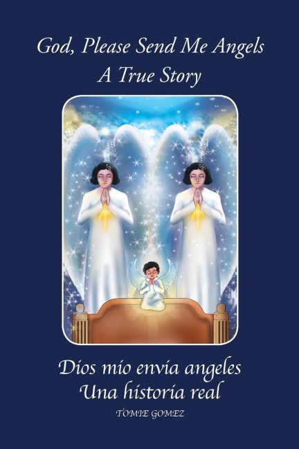God, Please Send Me Angels: A True Story by Tomie Gomez