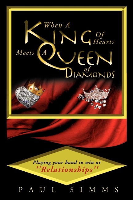 When a King of Hearts Meets a Queen of Diamonds: Playing Your Hand to Win at Relationships