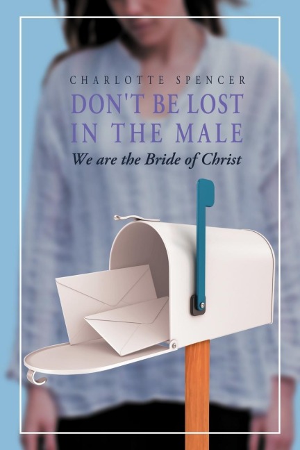 Dont Be Lost in the Male: We Are the Bride of Christ