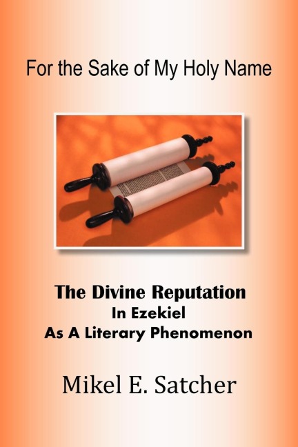 FOR THE SAKE OF MY HOLY NAME: THE DIVINE REPUTATION IN EZEKIEL AS A LITERARY PHENOMENON
