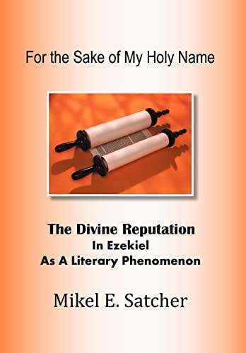 For the Sake of My Holy Name The Divine Reputation in Ezekiel As a Literary Phenomenon