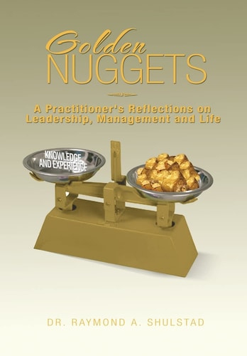 Golden Nuggets A Practitioner's Reflections on Leadership, Management and Life