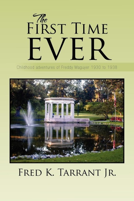 The First Time Ever: Childhood Adventures of Freddy Maguyer 1930 to 1938