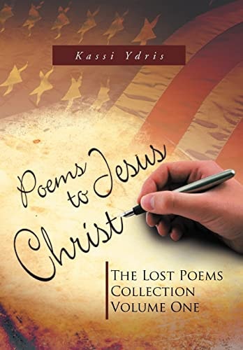 Poems to Jesus Christ The Lost Poems Collection Volume One