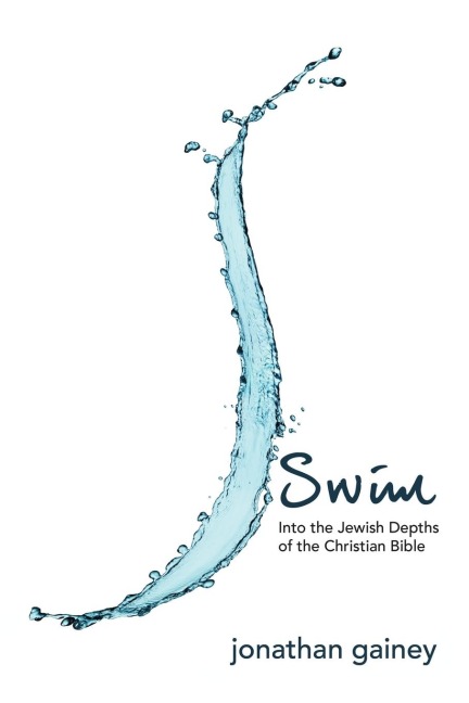 Swim: Into the Jewish Depths of the Christian Bible