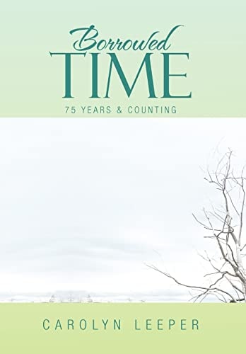 Borrowed Time 75 Years & Counting