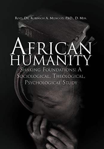 African Humanity Shaking Foundations : a Sociological, Theological, Psychological Study