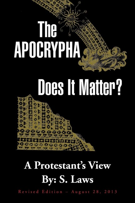 The Apocrypha: Does It Matter?: A Protestants View