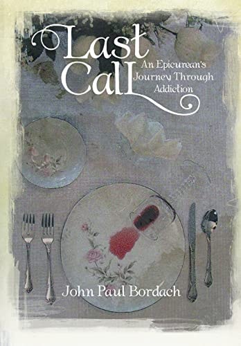 Last Call An Epicurean's Journey Through Addiction