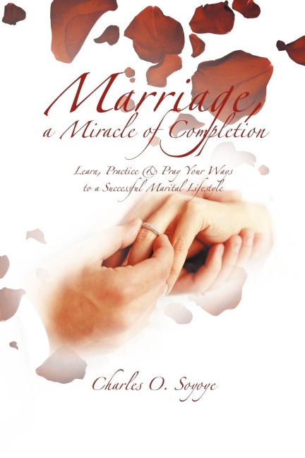 Marriage, a Miracle of Completion: Learn, Practice & Pray Your Ways to a Successful Marital Lifestyle
