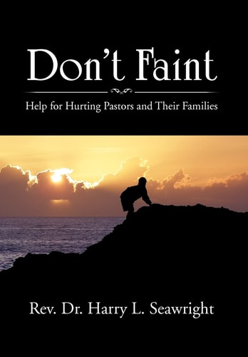 Don't Faint Help for Hurting Pastors and Their Families