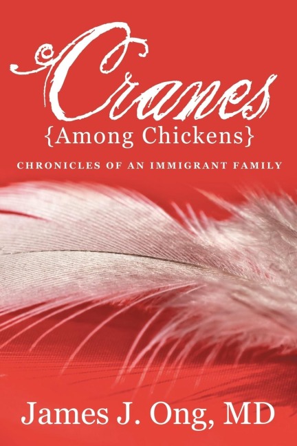 Cranes Among Chickens: Chronicles of an Immigrant Family