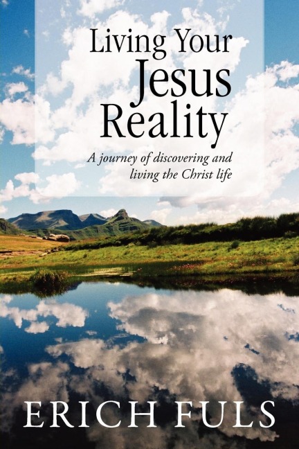 Living Your Jesus Reality: A journey of discovering and living the Christ life