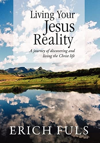 Living Your Jesus Reality A Journey of Discovering and Living the Christ Life