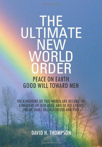 The Ultimate New World Order Peace On Earth Good Will Toward Men