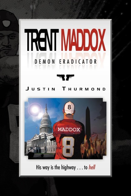 Trent Maddox - Demon Eradicator: His Way Is the Highway . . . to Hell