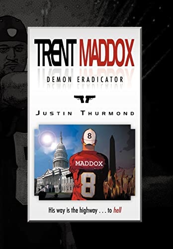 Trent Maddox - Demon Eradicator His Way Is the Highway . . . to Hell