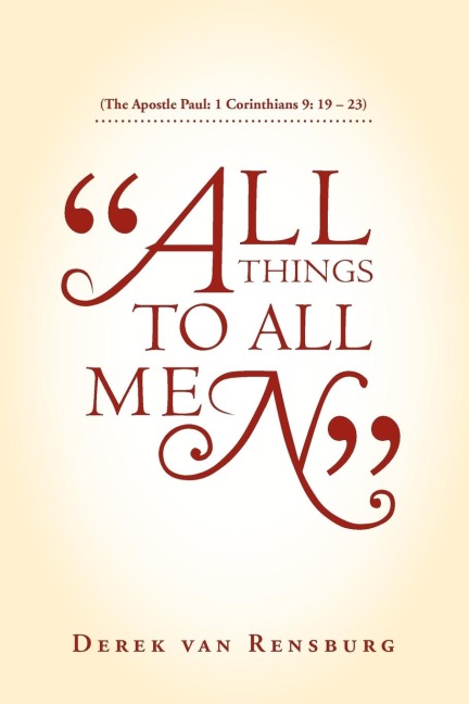 All Things To All Men: (The Apostle Paul:  1 Corinthians 9: 19 - 23)