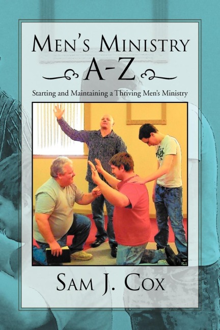 Mens Ministry A-Z: Starting and Maintaining a Thriving Mens Ministry