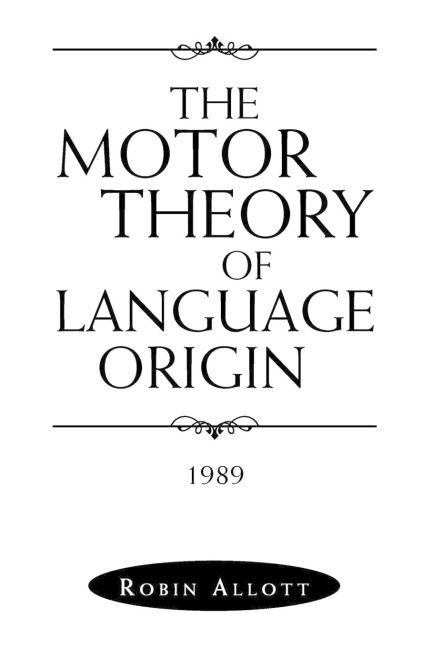 The Motor Theory of Language Origin: 1989
