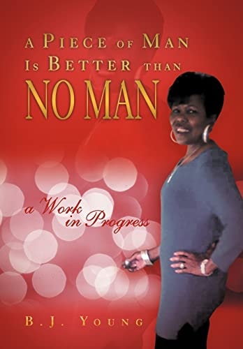 A Piece of Man Is Better Than No Man A Work in Progress
