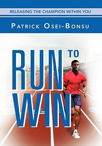 Run to Win Releasing the Champion Within You