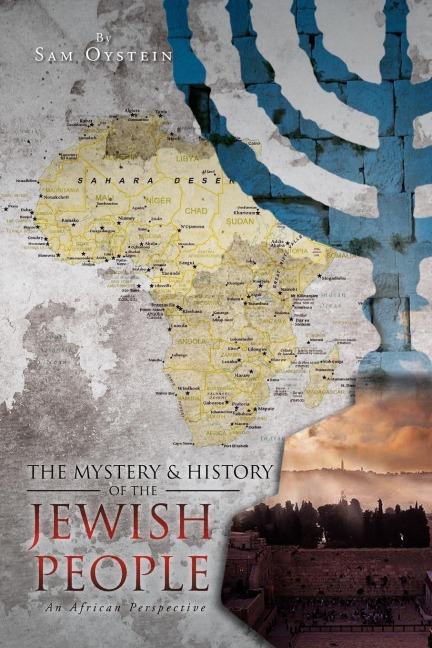 THE MYSTERY & HISTORY OF THE JEWISH PEOPLE: AN AFRICAN PERSPECTIVE