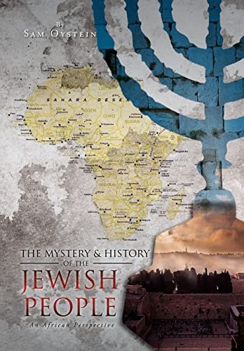 The Mystery & History of the Jewish People An African Perspective