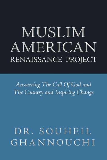Muslim American Renaissance Project: Answering the Call of God and the Country and Inspiring Change