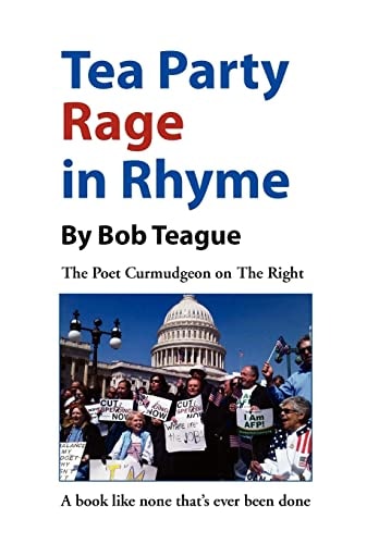 Tea Party Rage in Rhyme The Poet Curmudgeon on The Right