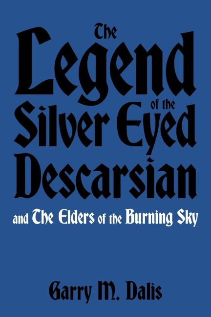 The Legend of the Silver Eyed Descarsian: And the Elders of the Burning Sky