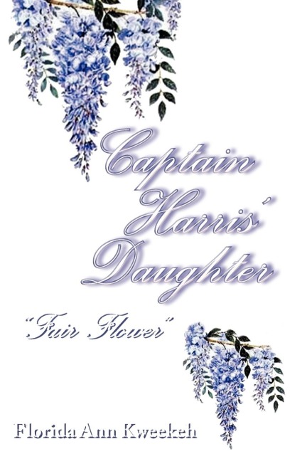 Captain Harris Daughter: Fair Flower