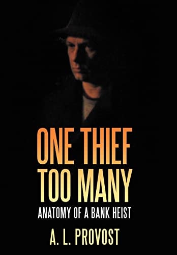 One Thief Too Many Anatomy of a Bank Heist