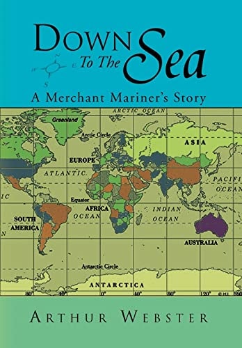 Down to the Sea A Merchant Mariner's Story