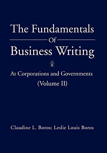 The Fundamentals of Business Writing At Corporations and Governments (Volume II)