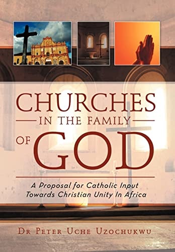 Churches in the Family of God A Proposal for Catholic Input Towards Christian Unity in Africa