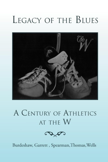 Legacy of the Blues: A Century of Athletics at the W