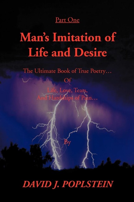 Mans Imitation of Life and Desire: The Ultimate Book of True Poetry