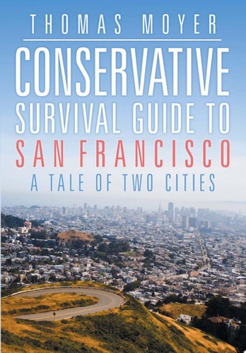 Conservative Survival Guide to San Francisco A Tale of Two Cities