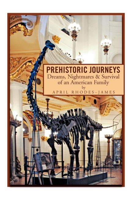 Prehistoric Journeys: Dreams, Nightmares & Survival of an American Family