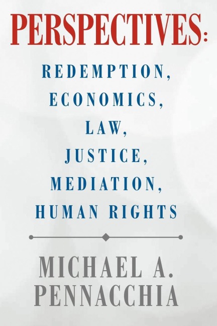Perspectives: Redemption, Economics, Law, Justice, Mediation, Human Rights: Redemption, Economics, Law, Justice, Mediation, Human Rights
