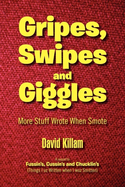 Gripes, Swipes and Giggles: More Stuff Wrote When Smote