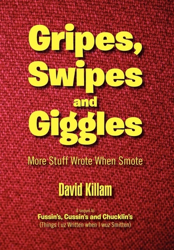 Gripes, Swipes and Giggles More Stuff Wrote When Smote