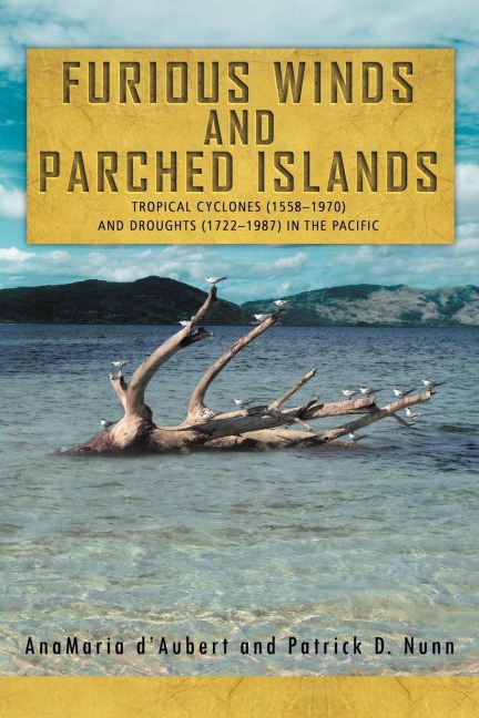 Furious Winds and Parched Islands: Tropical Cyclones (1558-1970) and Droughts (1722-1987) in the Pacific